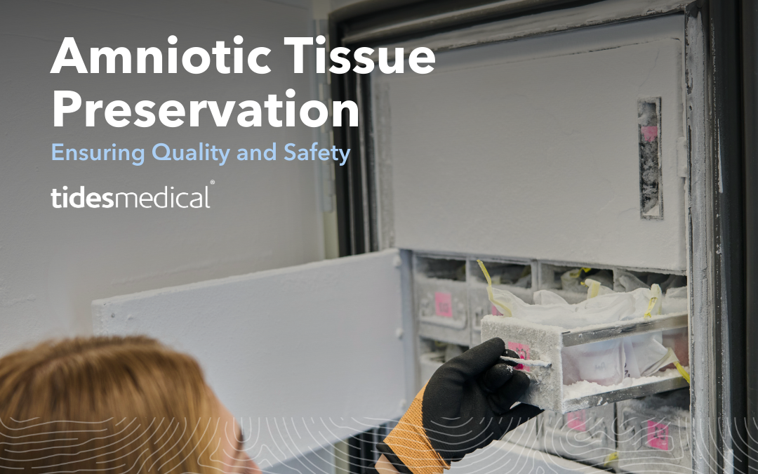 Amniotic Tissue Preservation : Ensuring Quality and Safety