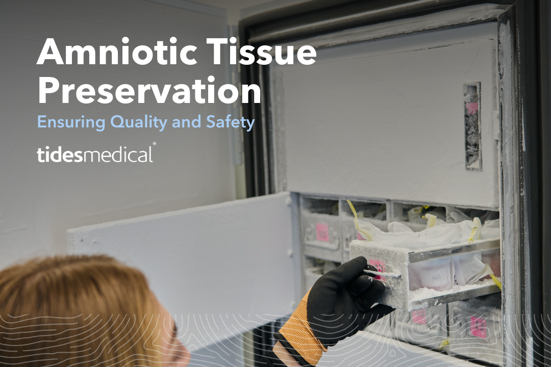 Amniotic Tissue Preservation : Ensuring Quality and Safety