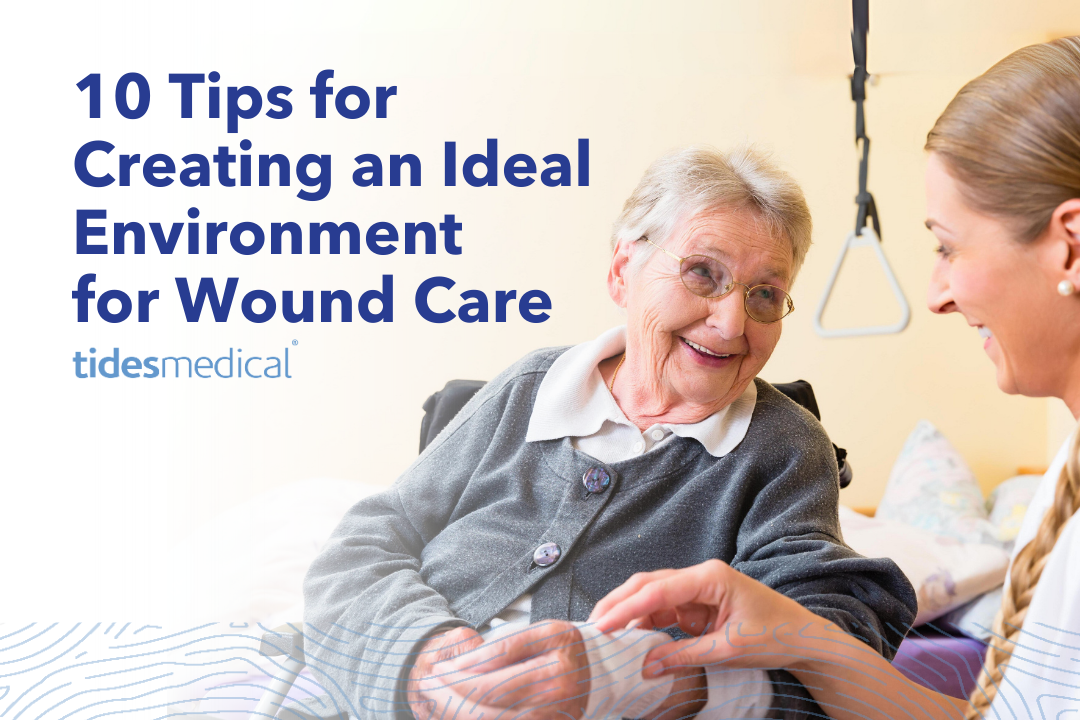 10 Tips for Creating an Ideal Environment for Wound Care