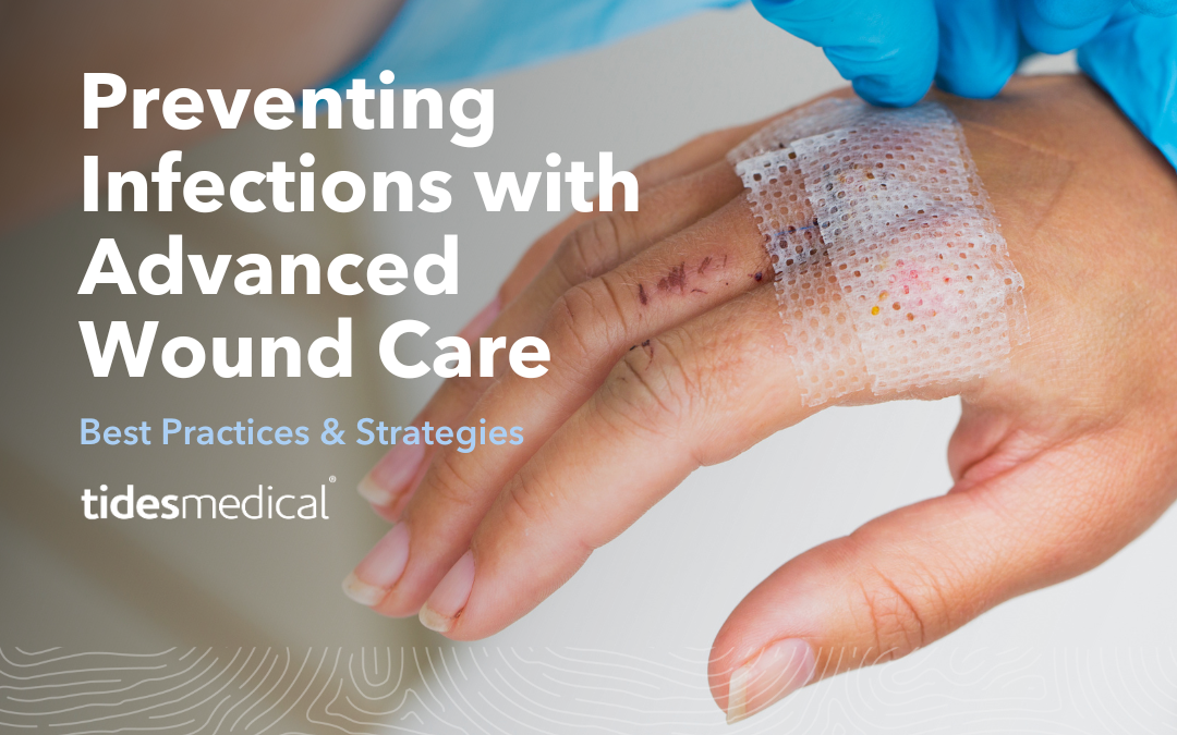 Preventing Infections with Advanced Wound Care: Best Practices & Strategies